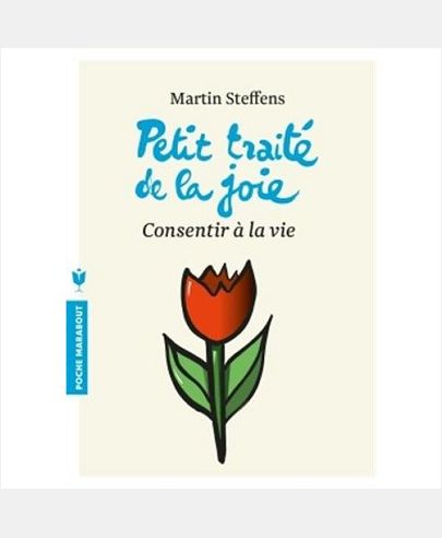 PETIT TRAITE DE LA JOIE - CONSENTIR A LA VIE