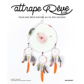 ATTRAPE-REVE ET CIE - POUR UNE DECO NATURE AU FIL DES SAISONS
