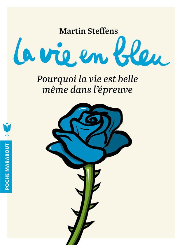 LA VIE EN BLEU - POURQUOI LA VIE EST BELLE MEME DANS LEPREUVE
