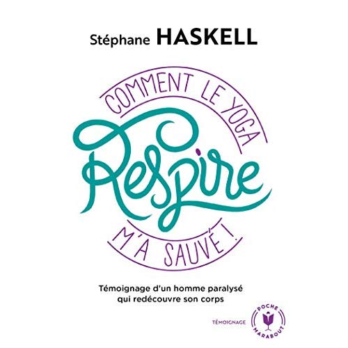 RESPIRE - TEMOIGNAGE D UN HOMME PARALYSE QUI REDECOUVRE SON CORPS