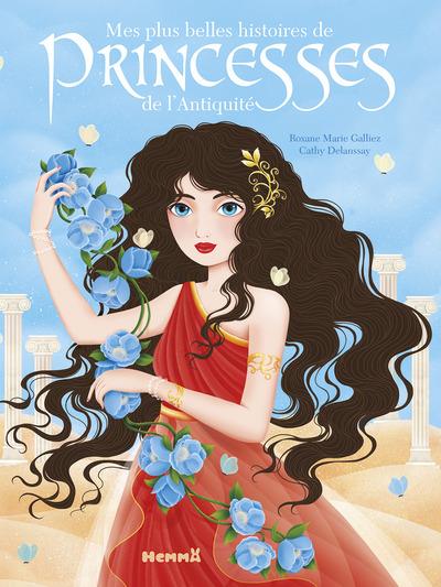 MES PLUS BELLES HISTOIRES DE PRINCESSES DE L'ANTIQUITE