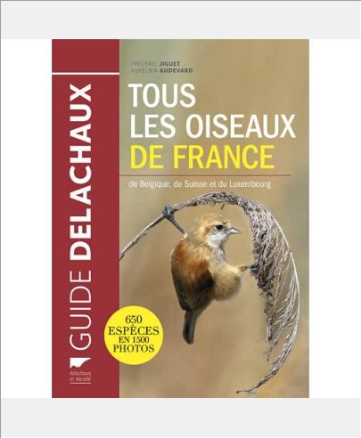 TOUS LES OISEAUX DE FRANCE. DE BELGIQUE, DE SUISSE ET DU LUXEMBOURG