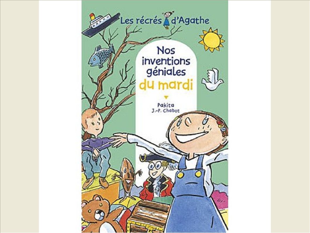 NOS INVENTIONS GENIALES DU MARDI (LES RECRES D'AGATHE)