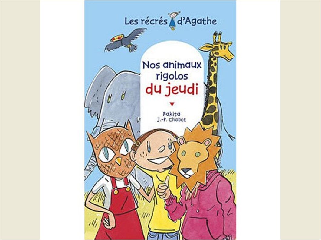 NOS ANIMAUX RIGOLOS DU JEUDI (LES RECRES D'AGATHE)