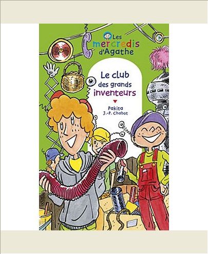 LE CLUB DES GRANDS INVENTEURS (LES MERCREDIS D'AGATHE)