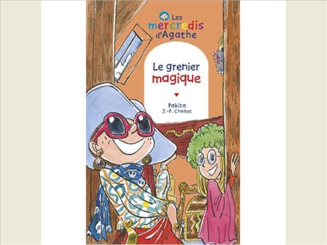 LE GRENIER MAGIQUE (LES MERCREDIS D'AGATHE)