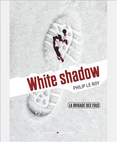 LA BRIGADE DES FOUS : WHITE SHADOW