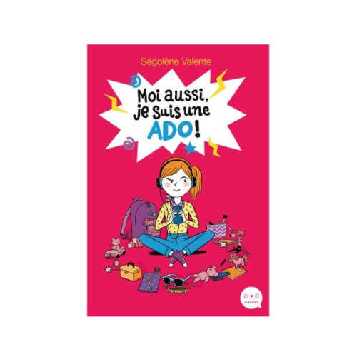 MOI AUSSI, JE SUIS UNE ADO !
