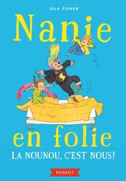 NANIE EN FOLIE - T01 - NANIE EN FOLIE - LA NOUNOU, C'EST NOUS !