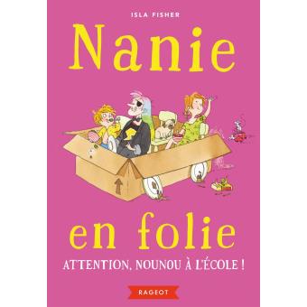 NANIE EN FOLIE - T03 - NANIE EN FOLIE - ATTENTION, NOUNOU A L'ECOLE !
