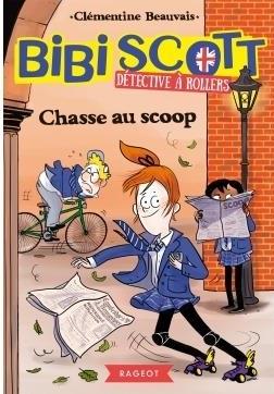 BIBI SCOTT DETECTIVE A ROLLERS - T01 - BIBI SCOTT DETECTIVE A ROLLERS - CHASSE AU SCOOP