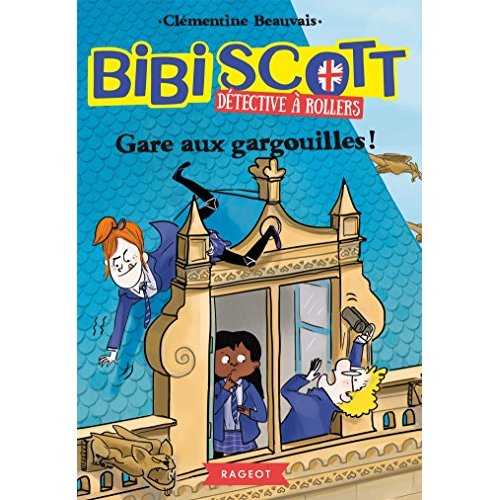 BIBI SCOTT DETECTIVE A ROLLERS - GARE AUX GARGOUILLES ! POLAR 2018