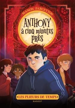 LES PLIEURS DE TEMPS - T02 - LES PLIEURS DE TEMPS - ANTHONY A CINQ MINUTES PRES
