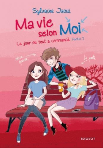 MA VIE SELON MOI - T02 - LE JOUR OU TOUT A COMMENCE - PARTIE 2