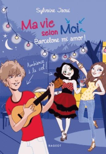 MA VIE SELON MOI - T10 - MA VIE SELON MOI - BARCELONE MI AMOR !