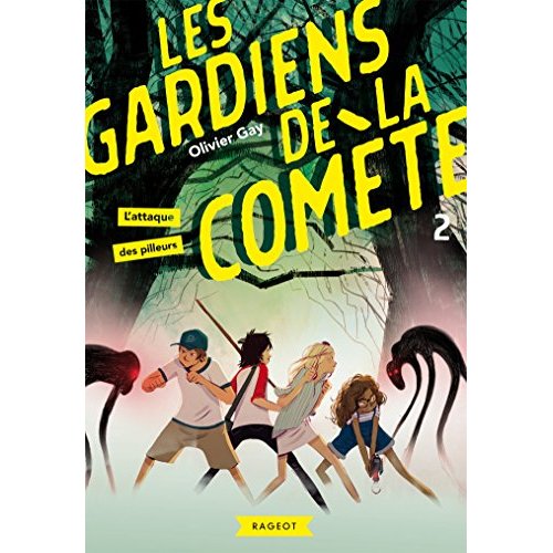 LES GARDIENS DE LA COMETE - T02 - LES GARDIENS DE LA COMETE - L'ATTAQUE DES PILLEURS