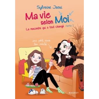 MA VIE SELON MOI - T05 - LA RENCONTRE QUI A TOUT CHANGE - PARTIE 2