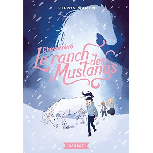 LE RANCH DES MUSTANGS - T01 - LE RANCH DES MUSTANGS - CHEVAL REVE