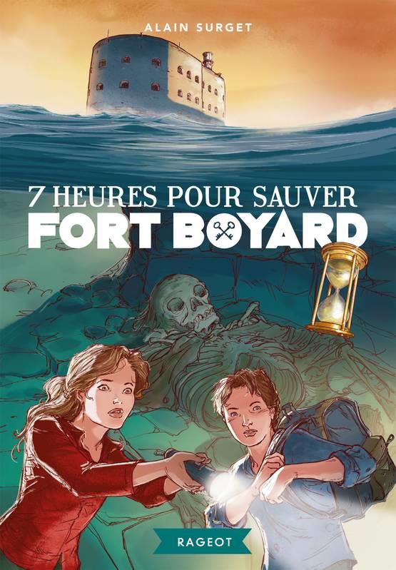 FORT BOYARD - T06 - 7 HEURES POUR SAUVER FORT BOYARD