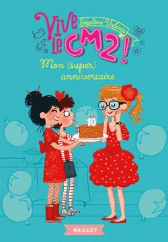 VIVE LE - T13 - MON (SUPER) ANNIVERSAIRE - VIVE LE CM2 !