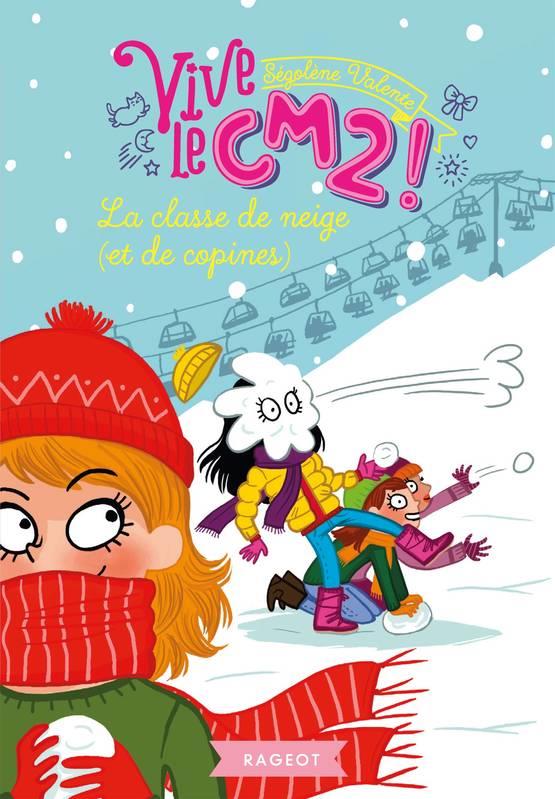 VIVE LE - T14 - LA CLASSE DE NEIGE (ET DE COPINES) - VIVE LE CM2 !