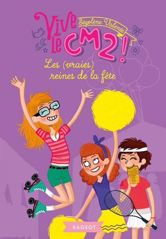 VIVE LE - T15 - LES (VRAIES) REINES DE LA FETE - VIVE LE CM2 !