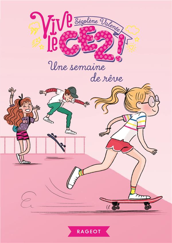 VIVE LE - T03 - VIVE LE CE2 ! UNE SEMAINE DE REVE