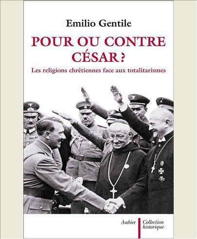 POUR OU CONTRE CESAR? - LES RELIGIONS CHRETIENNES FACE AUX TOTALITARISMES