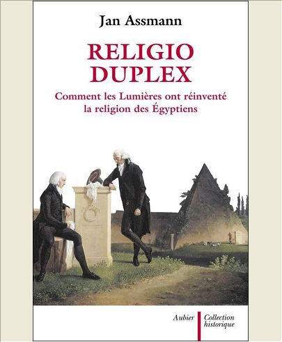 RELIGIO DUPLEX - COMMENT LES LUMIERES ONT REINVENTE LA RELIGION DES EGYPTIENS