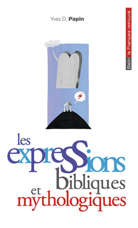 LES EXPRESSIONS BIBLIQUES ET MYTHOLOGIQUES
