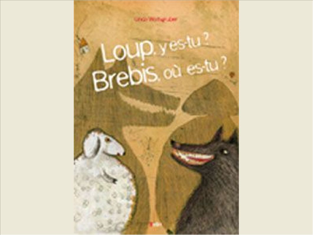 LOUP, Y ES-TU ? BREBIS, OU ES-TU ?