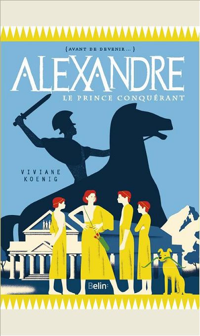 ALEXANDRE - LE PRINCE CONQUERANT