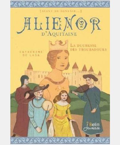 ALIENOR D'AQUITAINE - LA DUCHESSE DES TR - LA DUCHESSE DES TROUBADOURS
