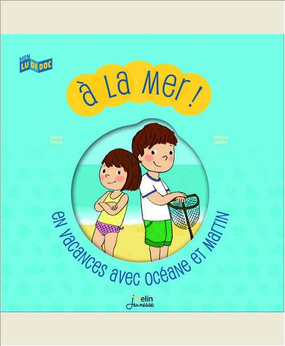 A LA MER ! EN VACANCES AVEC MARTIN ET OCEANE