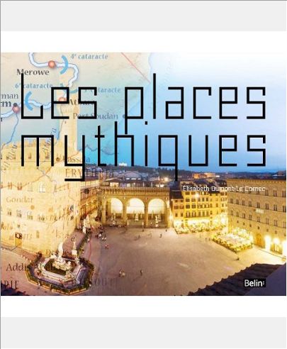 LES PLACES MYTHIQUES