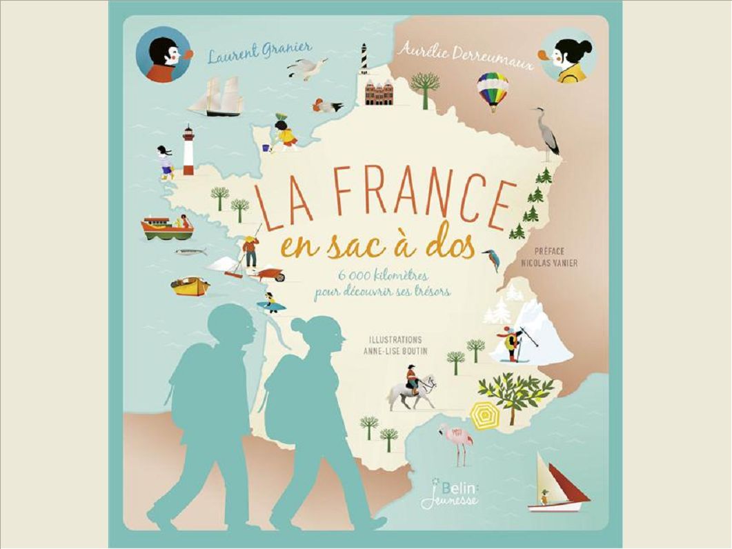 LA FRANCE EN SAC A  DOS - 6000 KILOMETRES POUR DECOUVRIR SES TRESORS