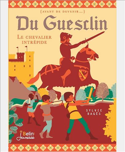 DU GUESCLIN - LE CHEVALIER INTREPIDE - LES AVENTURES D'UN CHEVALIER