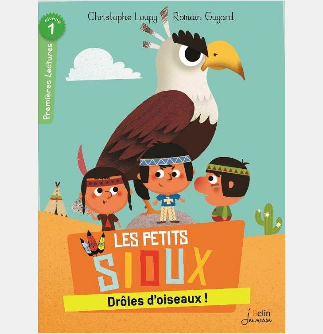 DROLES D'OISEAUX ! - LES PETITS SIOUX - NIVEAU 1