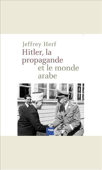 HITLER, LA PROPAGANDE ET LE MONDE ARABE