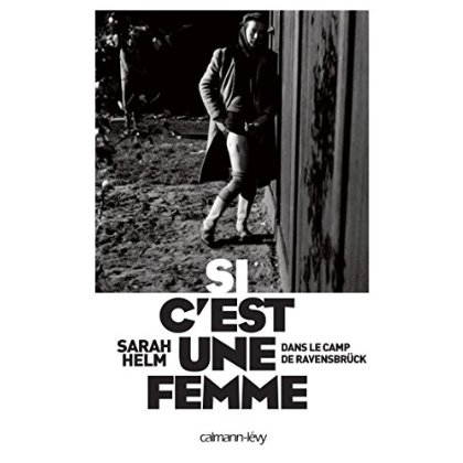 SI C'EST UNE FEMME - VIE ET MORT A RAVENSBRUCK