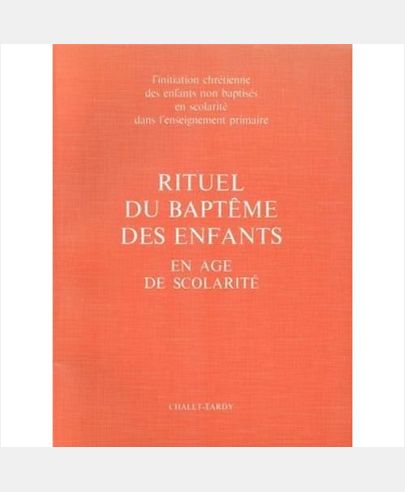 RITUEL DU BAPTEME DES ENFANTS EN AGE DE SCOLARITE POUR LE CELEBRANT