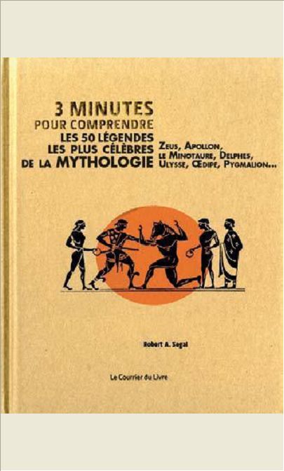 3 MINUTES POUR COMPRENDRE LES 50 LEGENDES LES PLUSCELEBRES DE LA MYTHOLOGIE