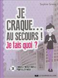 JE CRAQUE... AU SECOURS ! JE FAIS QUOI ?