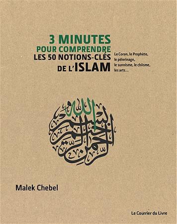 3 MINUTES POUR COMPRENDRE LES 50 NOTIONS-CLES DE L''ISLAM