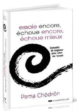 ESSAIE ENCORE, ECHOUE ENCORE, ECHOUE MIEUX