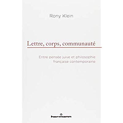 LETTRE, CORPS, COMMUNAUTE - ENTRE PENSEE JUIVE ET PHILOSOPHIE FRANCAISE CONTEMPORAINE