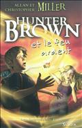 HUNTER BROWN ET LE FEU ARDENT TOME 2 CAT ETE 2011