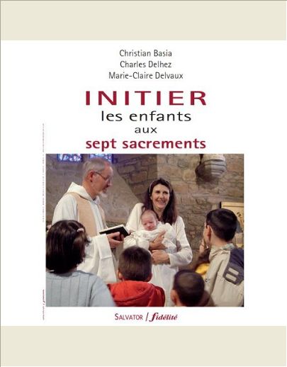 INITIER LES ENFANTS AUX 7 SACREMENTS