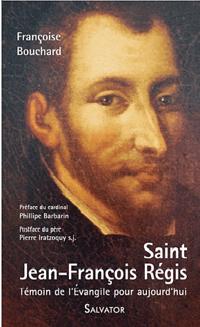 SAINT JEAN FRANCOIS REGIS, TEMOIN DE L'EVANGILE POUR AUJOURD'HUI