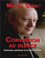 CONVERSION AU SILENCE. ITINERAIRE SPIRITUEL D'UN JOURNALISTE